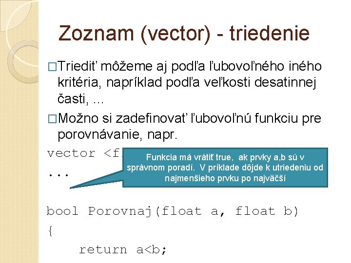 Zoznam (vector) - triedenie �Triediť môžeme aj podľa ľubovoľného iného kritéria, napríklad podľa veľkosti