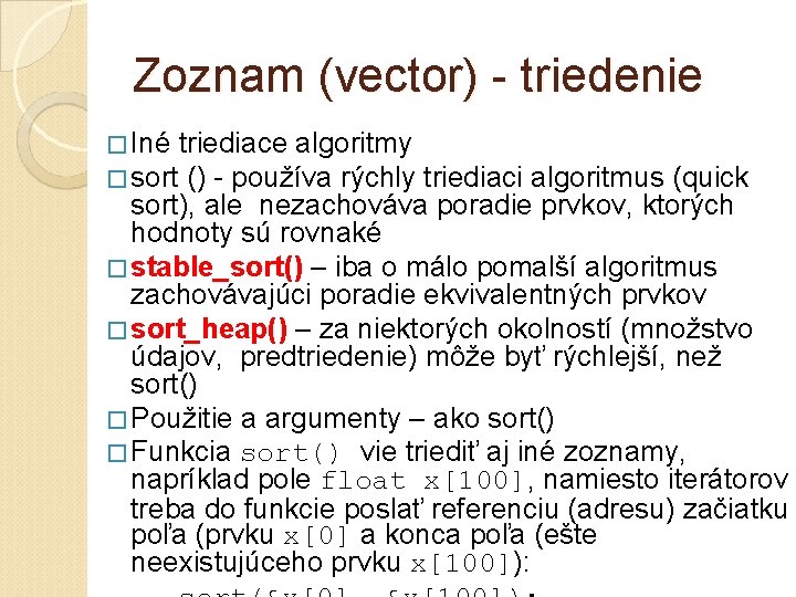 Zoznam (vector) - triedenie � Iné triediace algoritmy � sort () - používa rýchly