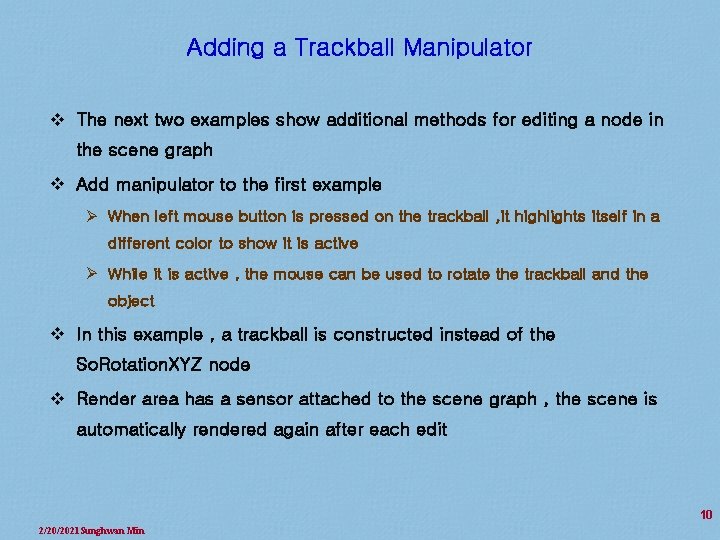 Adding a Trackball Manipulator v The next two examples show additional methods for editing