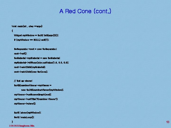 A Red Cone (cont. ) Void main(int , char **argv) { Widget my. Window