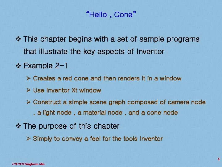 “Hello , Cone” v This chapter begins with a set of sample programs that