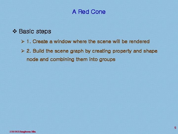 A Red Cone v Basic steps Ø 1. Create a window where the scene