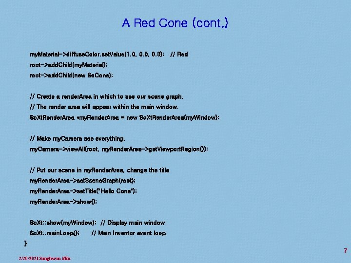 A Red Cone (cont. ) my. Material->diffuse. Color. set. Value(1. 0, 0. 0); //