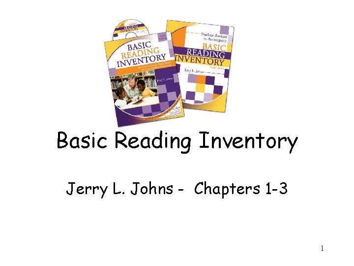 Basic Reading Inventory Jerry L. Johns - Chapters 1 -3 1 