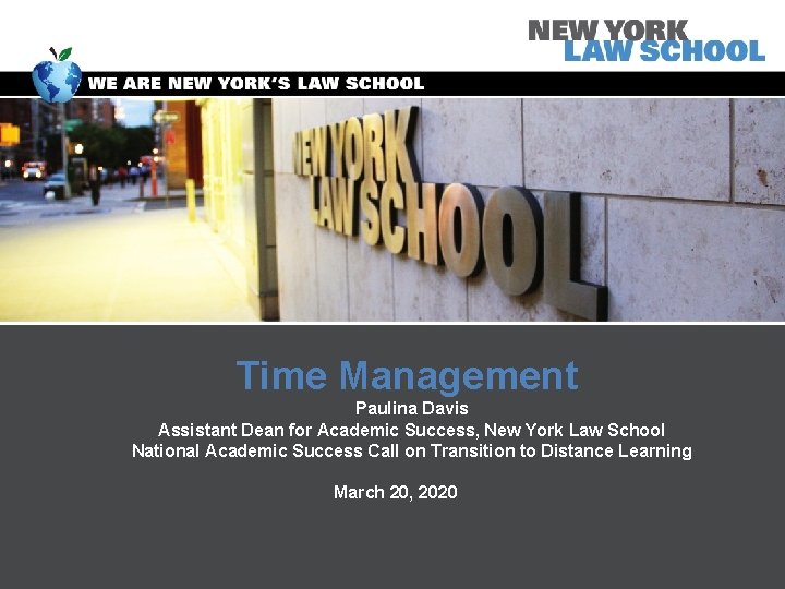 Time Management Paulina Davis Assistant Dean for Academic Success, New York Law School National