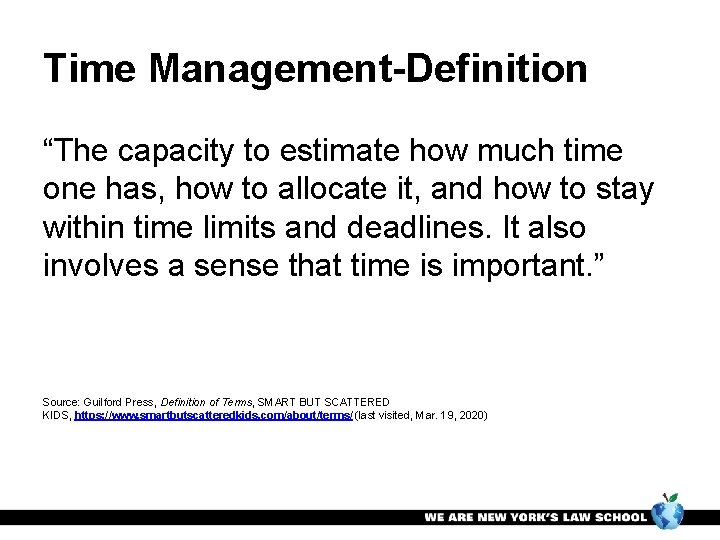 Time Management-Definition “The capacity to estimate how much time one has, how to allocate