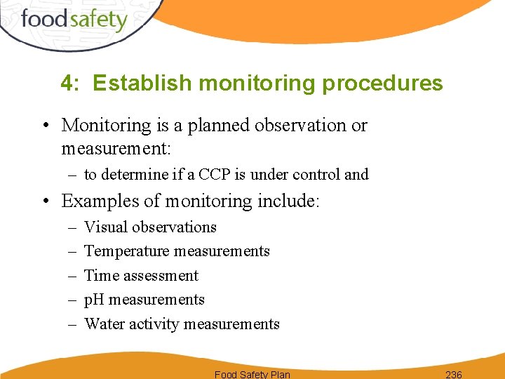 4: Establish monitoring procedures • Monitoring is a planned observation or measurement: – to