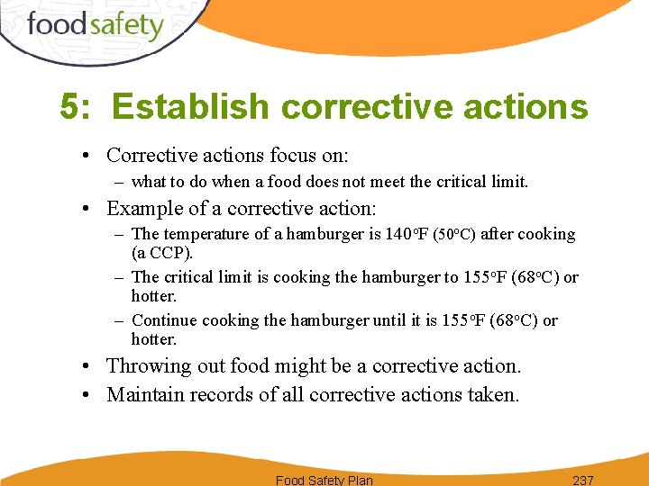 5: Establish corrective actions • Corrective actions focus on: – what to do when