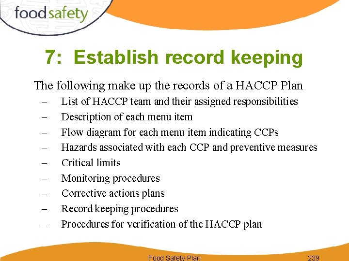 7: Establish record keeping The following make up the records of a HACCP Plan