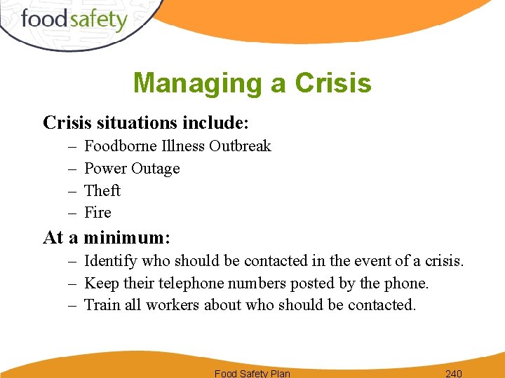 Managing a Crisis situations include: – – Foodborne Illness Outbreak Power Outage Theft Fire