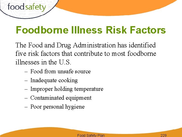 Foodborne Illness Risk Factors The Food and Drug Administration has identified five risk factors