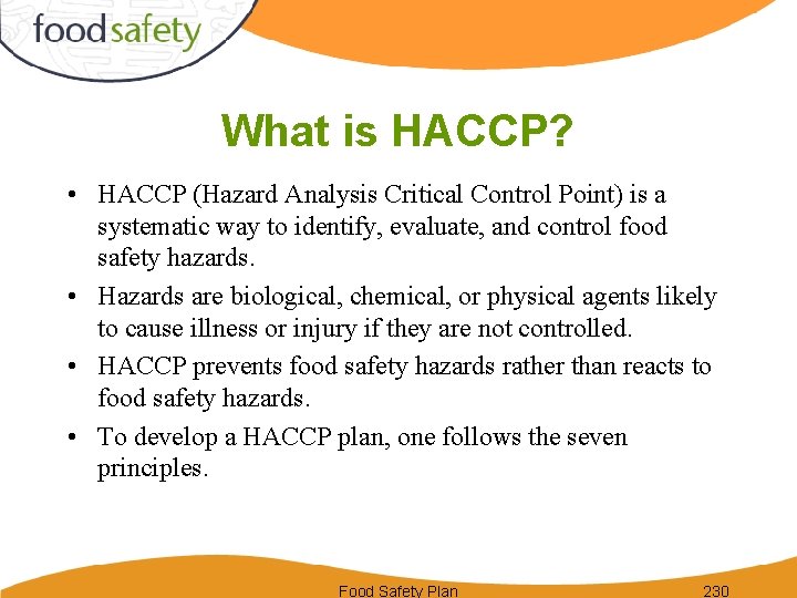 What is HACCP? • HACCP (Hazard Analysis Critical Control Point) is a systematic way