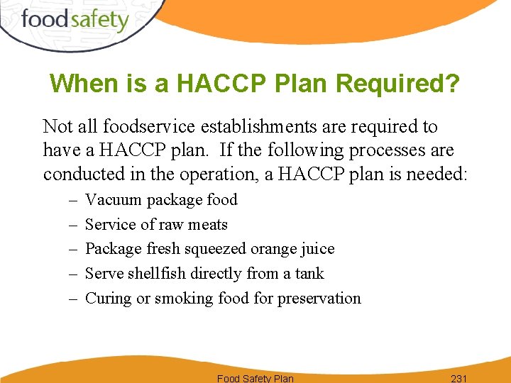 When is a HACCP Plan Required? Not all foodservice establishments are required to have