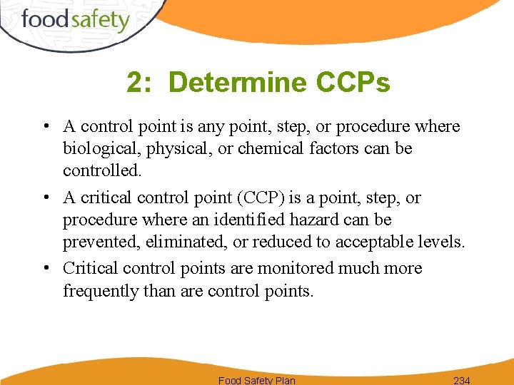 2: Determine CCPs • A control point is any point, step, or procedure where