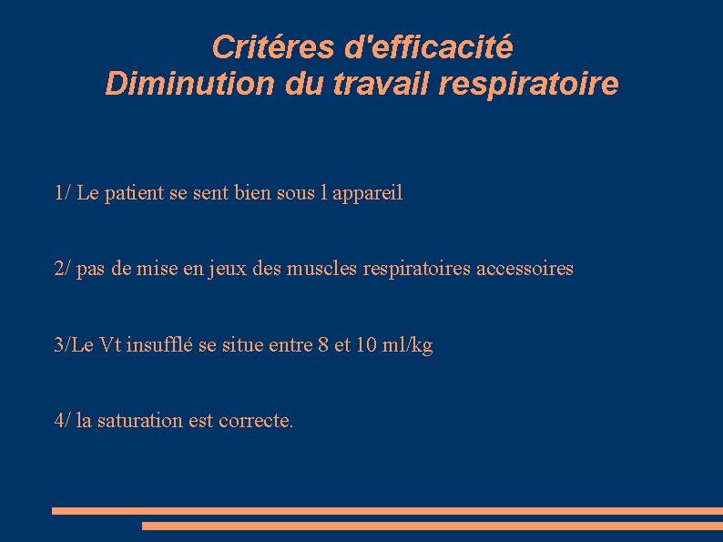 Critéres d'efficacité Diminution du travail respiratoire 1/ Le patient se sent bien sous l