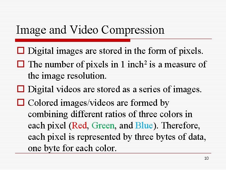 Image and Video Compression o Digital images are stored in the form of pixels.