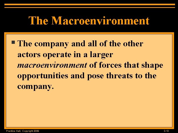 The Macroenvironment § The company and all of the other actors operate in a