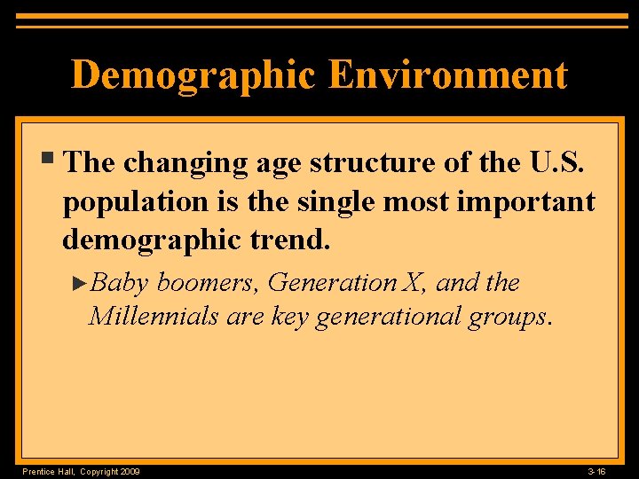 Demographic Environment § The changing age structure of the U. S. population is the