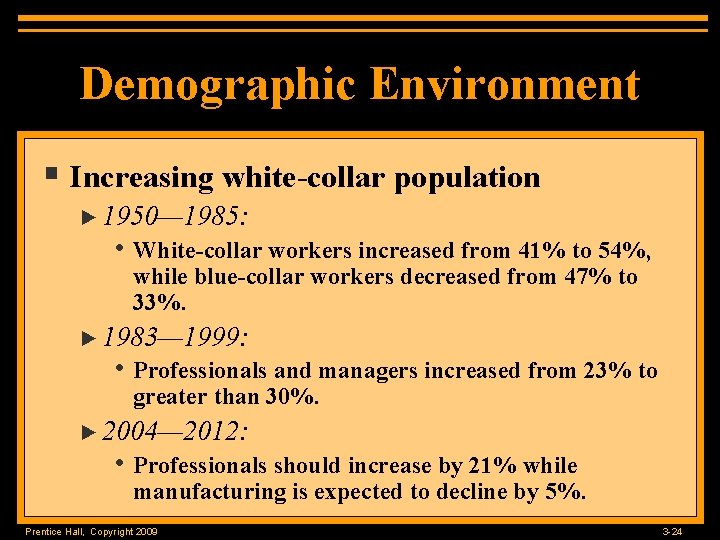 Demographic Environment § Increasing white-collar population ► 1950— 1985: • White-collar workers increased from