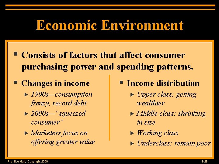 Economic Environment § Consists of factors that affect consumer purchasing power and spending patterns.