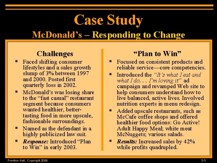 Case Study Mc. Donald’s – Responding to Change Challenges § Faced shifting consumer §