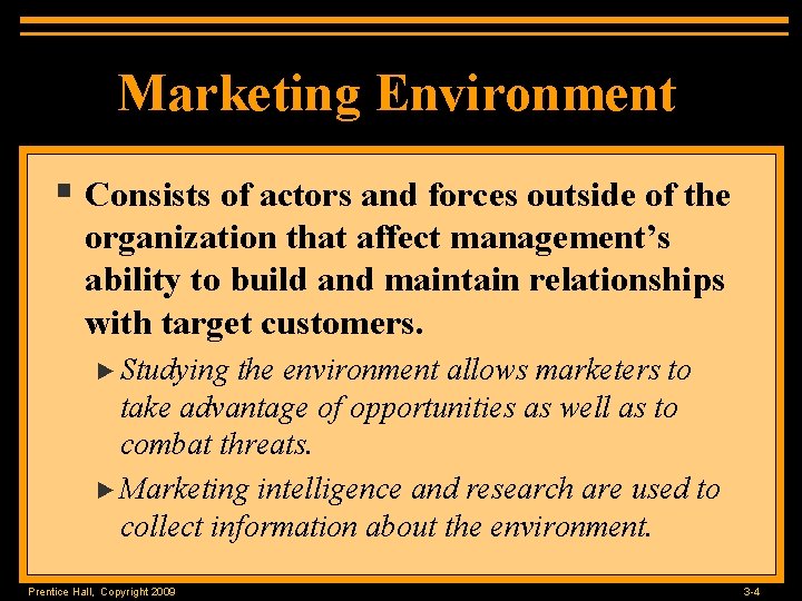 Marketing Environment § Consists of actors and forces outside of the organization that affect