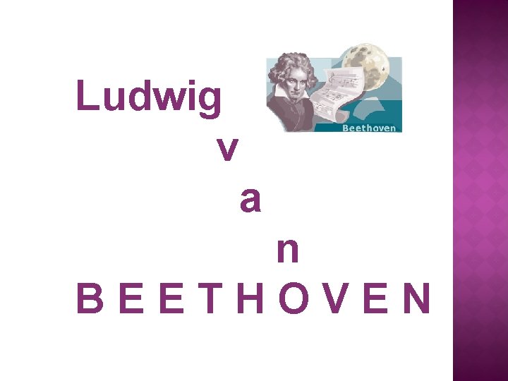 Ludwig v a n BEETHOVEN 