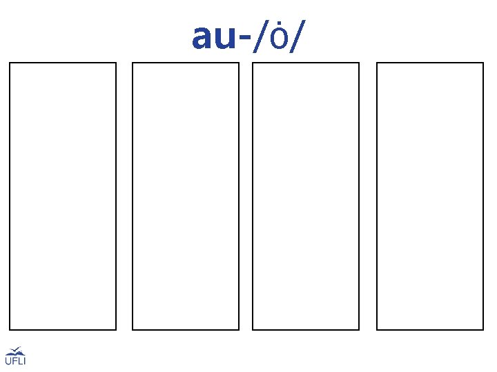 au-/ȯ/ cause Paul fault pause fault vault taunt taut haul haunt sauce clause fraud