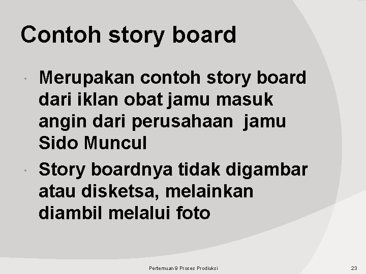 Contoh story board Merupakan contoh story board dari iklan obat jamu masuk angin dari