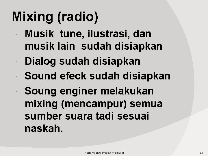 Mixing (radio) Musik tune, ilustrasi, dan musik lain sudah disiapkan Dialog sudah disiapkan Sound