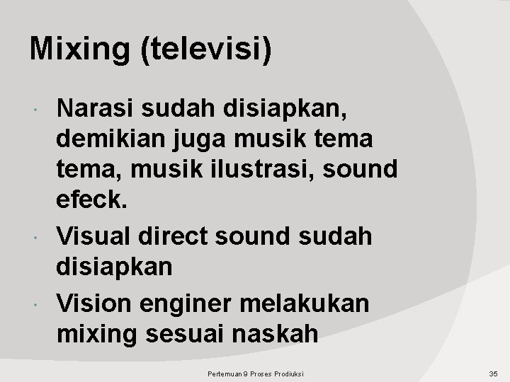 Mixing (televisi) Narasi sudah disiapkan, demikian juga musik tema, musik ilustrasi, sound efeck. Visual