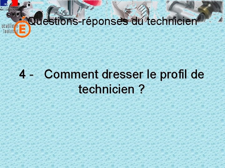 Questions-réponses du technicien 4 - Comment dresser le profil de technicien ? 