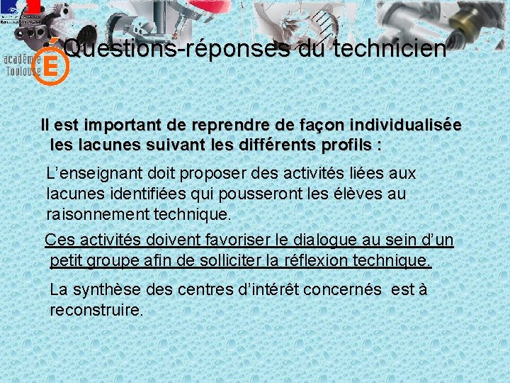 Questions-réponses du technicien Il est important de reprendre de façon individualisée les lacunes suivant