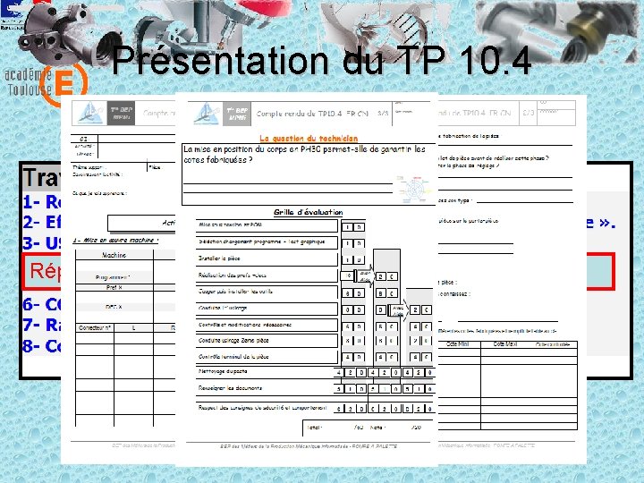 Présentation du TP 10. 4 Répondre à la question du technicien avec le professeur