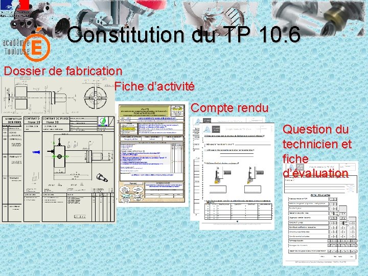 Constitution du TP 10. 6 Dossier de fabrication Fiche d’activité Compte rendu Question du