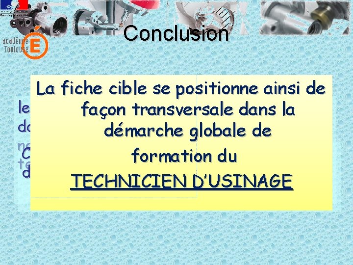 Conclusion La fiche se positionne ainsi de « Je voiscible , je comprends »