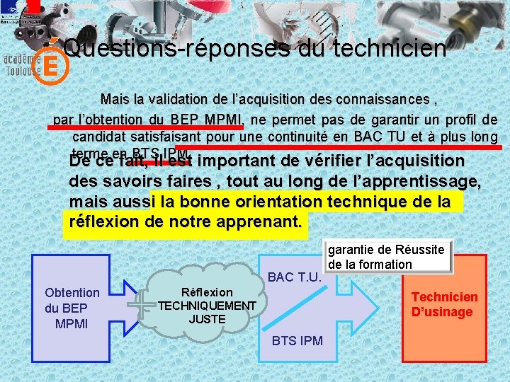 Questions-réponses du technicien Mais la validation de l’acquisition des connaissances , par l’obtention du