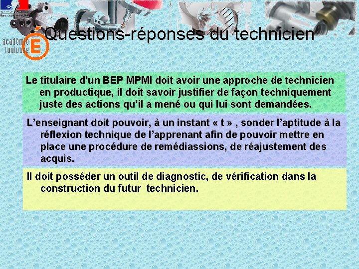 Questions-réponses du technicien Le titulaire d’un BEP MPMI doit avoir une approche de technicien