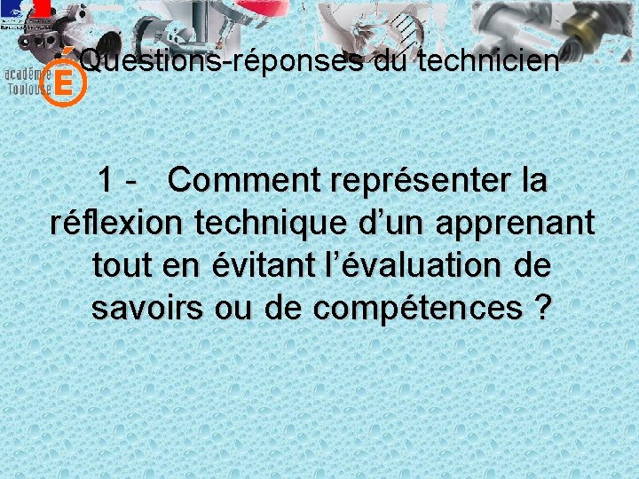 Questions-réponses du technicien 1 - Comment représenter la réflexion technique d’un apprenant tout en