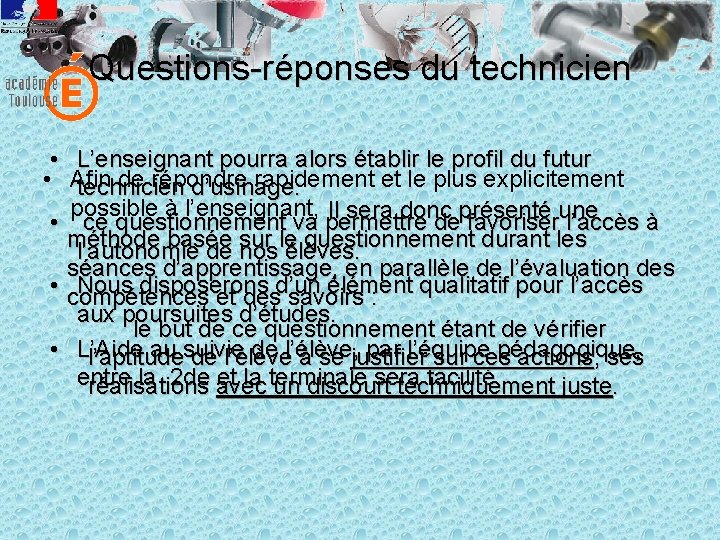 Questions-réponses du technicien • • L’enseignant pourra alors établir le profil du futur Afin