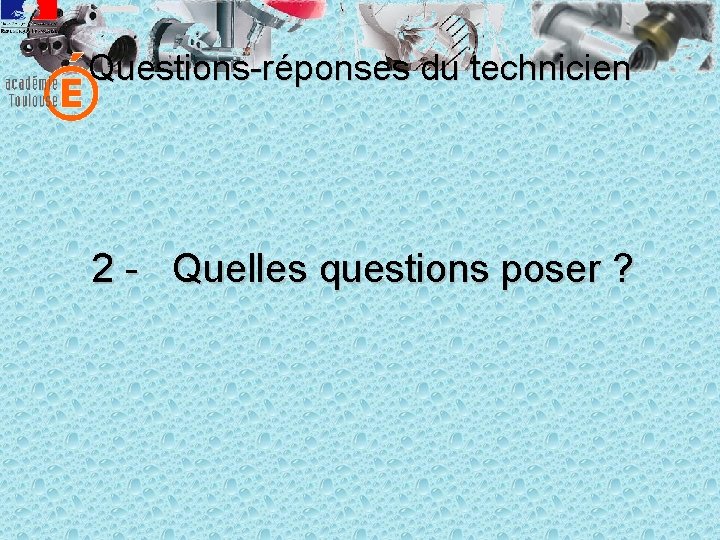 Questions-réponses du technicien 2 - Quelles questions poser ? 