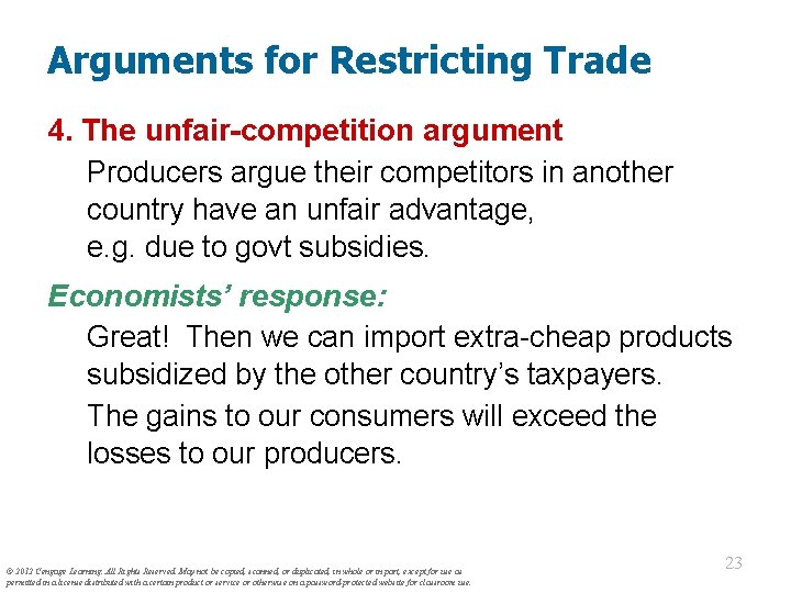 Arguments for Restricting Trade 4. The unfair-competition argument Producers argue their competitors in another