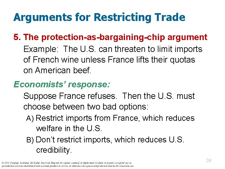 Arguments for Restricting Trade 5. The protection-as-bargaining-chip argument Example: The U. S. can threaten