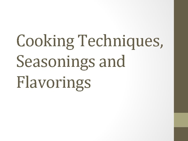 Cooking Techniques, Seasonings and Flavorings 