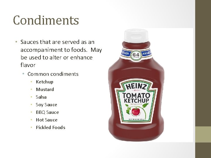 Condiments • Sauces that are served as an accompaniment to foods. May be used