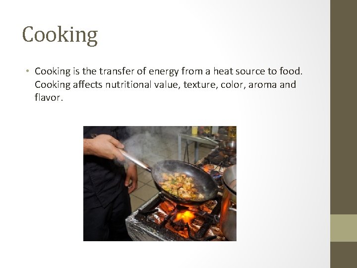 Cooking • Cooking is the transfer of energy from a heat source to food.