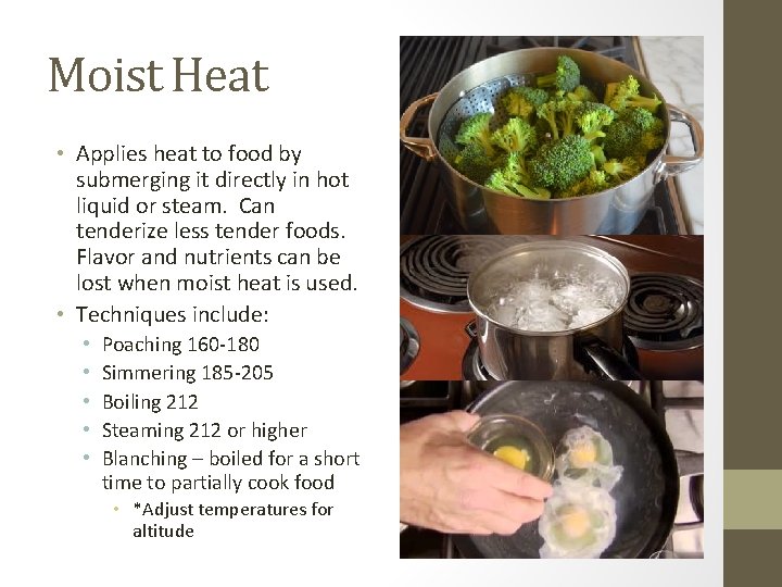 Moist Heat • Applies heat to food by submerging it directly in hot liquid