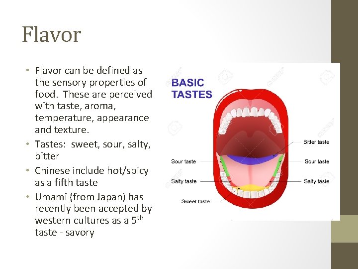 Flavor • Flavor can be defined as the sensory properties of food. These are