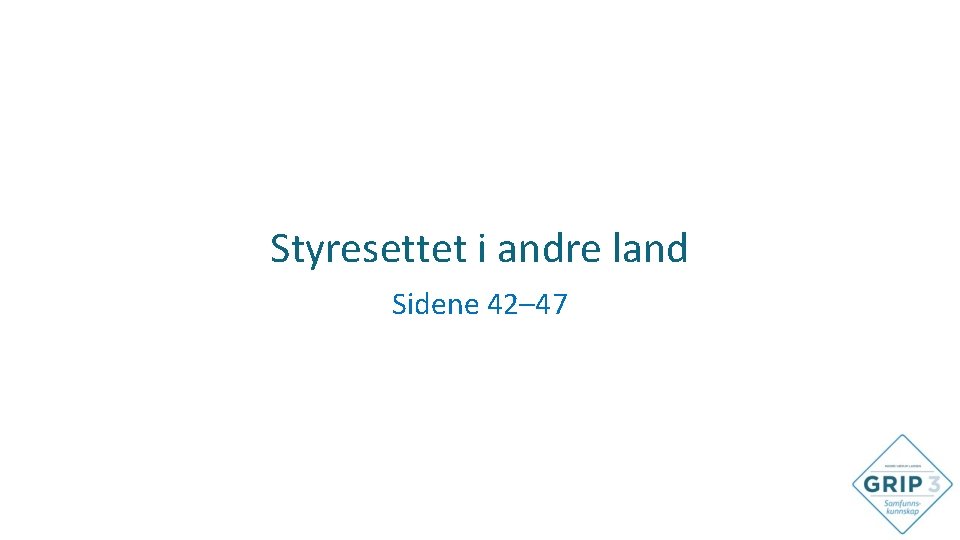 Styresettet i andre land Sidene 42– 47 Styresettet i andre land Sidene 42– 47