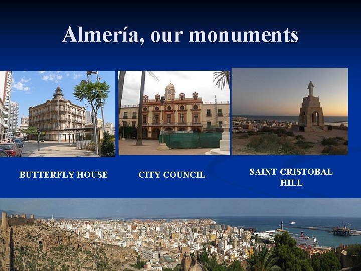 Almería, our monuments BUTTERFLY HOUSE CITY COUNCIL SAINT CRISTOBAL HILL 